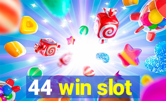 44 win slot